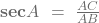 \mathbf{sec}{A}\ =\ \frac{AC}{AB}