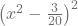 \left(x^2-\frac{3}{20}\right)^2