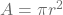 A = \mathbit{\pi} r^2