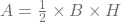 A = \frac{1}{2} \times B \times H