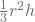 \frac{1}{3}πr^2h