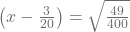 \left(x-\frac{3}{20}\right)=\sqrt{\frac{49}{400}}