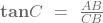 \mathbf{tan}{C}\ =\ \frac{AB}{CB}