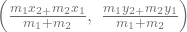 \left(\frac{m_1x_{2+}m_2x_1}{m_1+m_2},\ \frac{m_1y_{2+}m_2y_1}{m_1+m_2}\right)