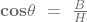 \mathbf{cos}{\mathbit{\theta}}\ =\ \frac{B}{H}