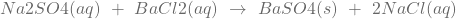 Na2SO4(aq)\ +\ BaCl2(aq)\ \rightarrow\ BaSO4(s)\ +\ 2NaCl(aq)