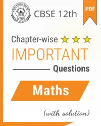 CBSE Class 12 Maths Chapter Wise Important Questions