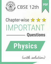 CBSE Class 12 Physics Chapter Wise Important Questions